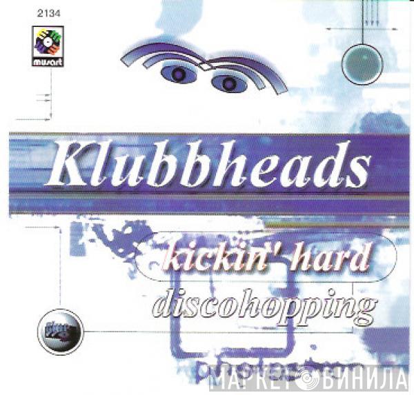  Klubbheads  - Kickin' Hard / Discohopping
