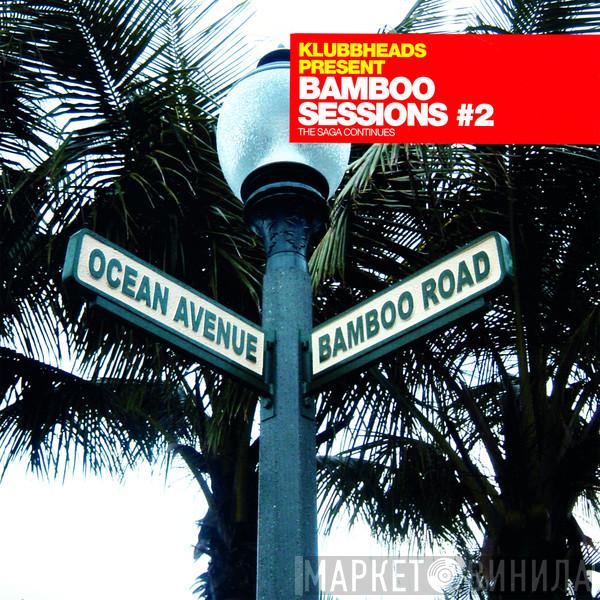 Klubbheads - Bamboo Sessions #2