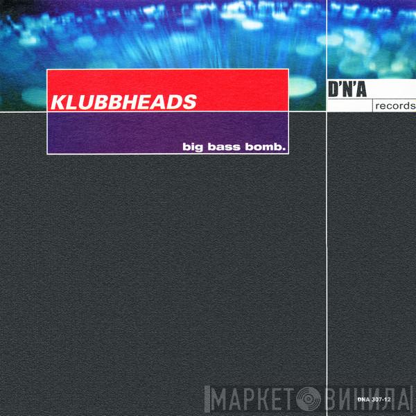Klubbheads - Big Bass Bomb