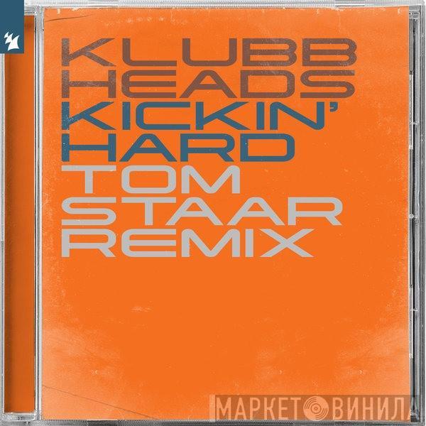  Klubbheads  - Kickin' Hard (Tom Staar Remix)