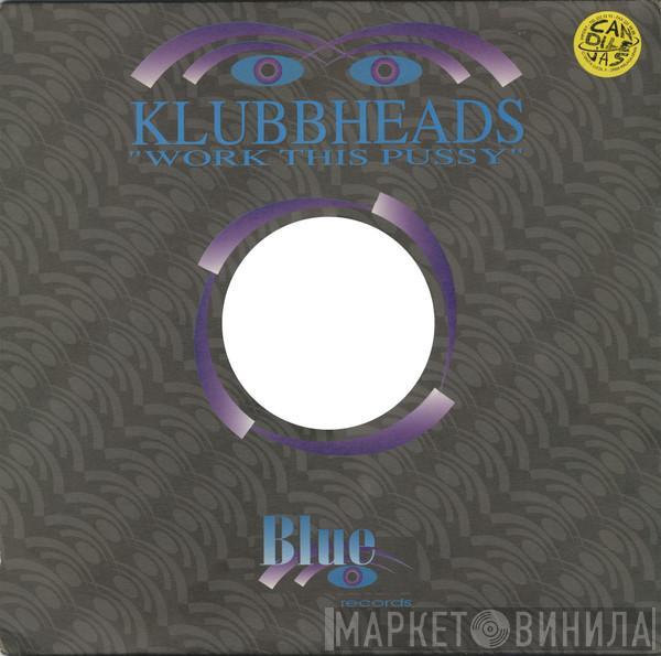 Klubbheads - Work This Pussy