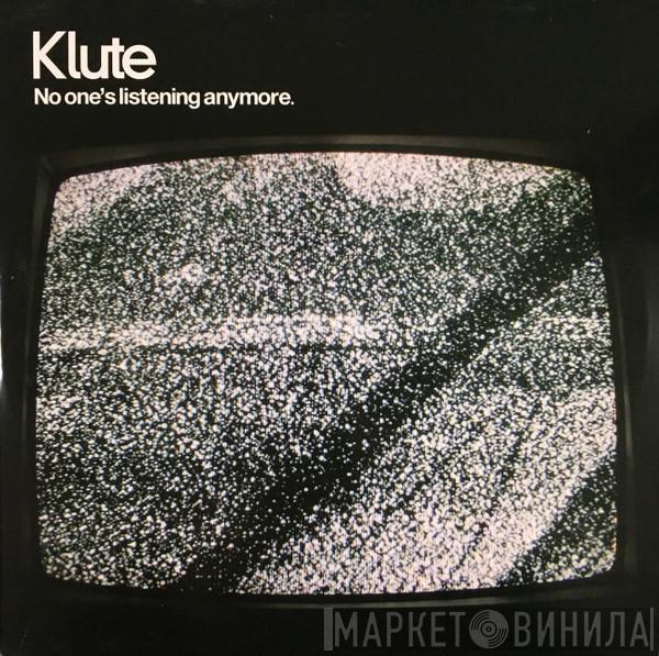 Klute - No One's Listening Anymore