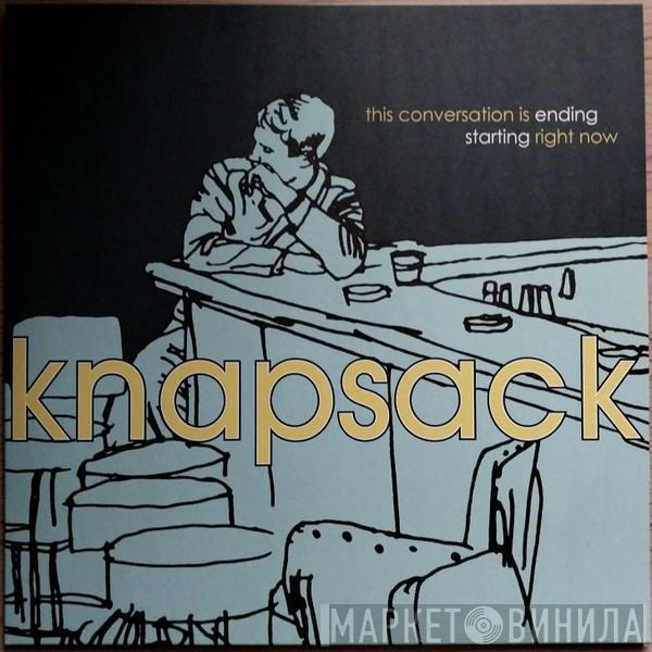  Knapsack  - This Conversation Is Ending Starting Right Now