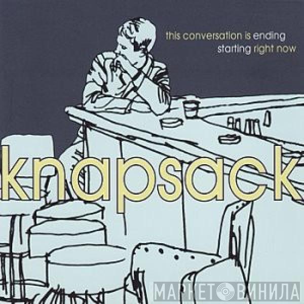  Knapsack  - This Conversation Is Ending Starting Right Now