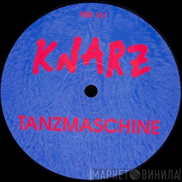 Knarz - Tanzmaschine / Maschinentanz