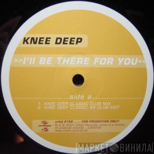 Knee Deep - I'll Be There For You