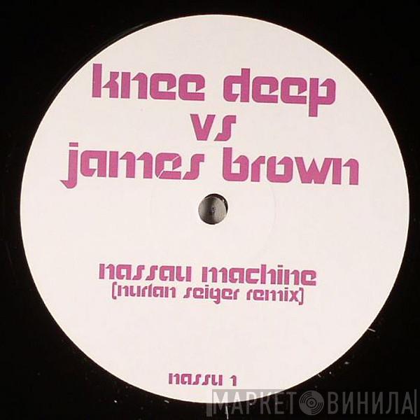 Knee Deep, James Brown - Nassau Machine (Nurlan Seiger Remix)