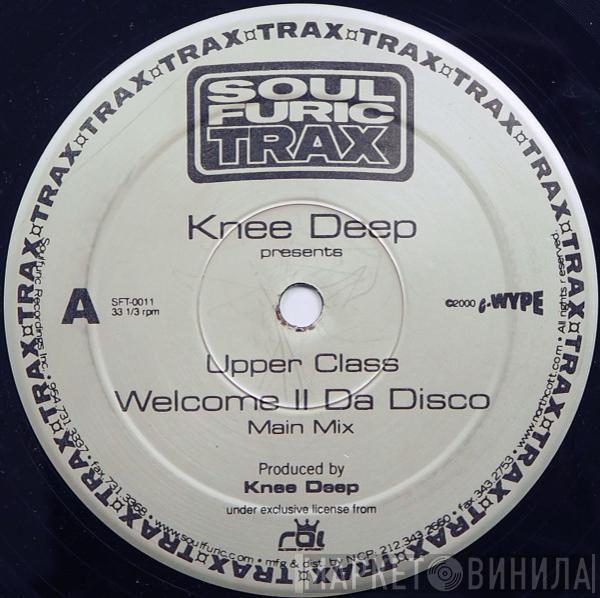 Knee Deep, Upper Class - Welcome II Da Disco