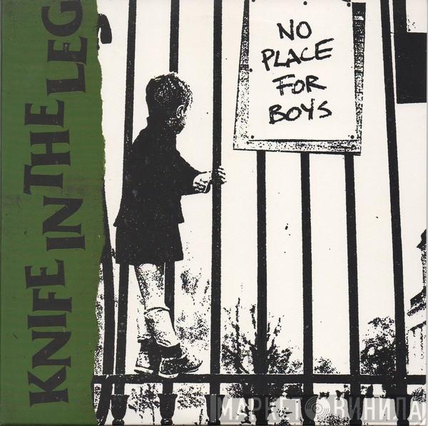 Knife In The Leg - No Place For Boys