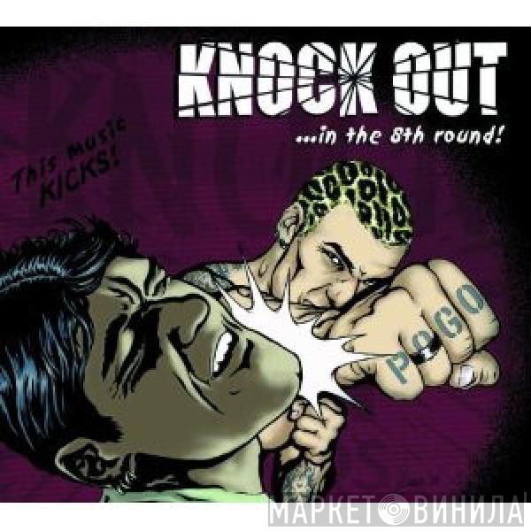  - Knock Out ...In The 8th Round!