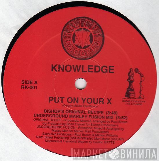 Knowledge  - Put On Your X