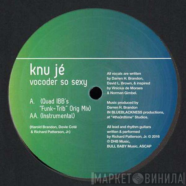 Knu Je' - Vocoder So Sexy