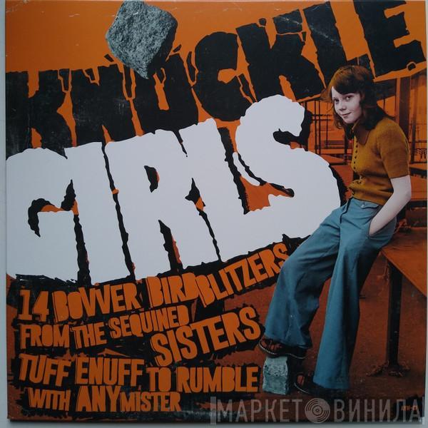  - Knuckle Girls (14 Bovver Blitzers From The Sequined Sisters Tuff Enuff To Rumble With Any Mister)