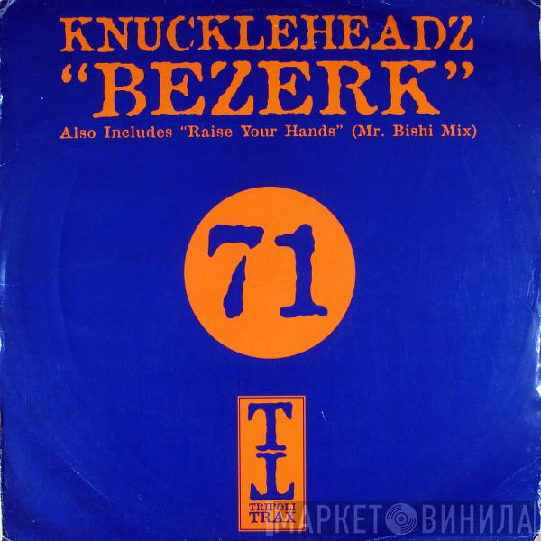 Knuckleheadz - Bezerk / Raise Your Hands