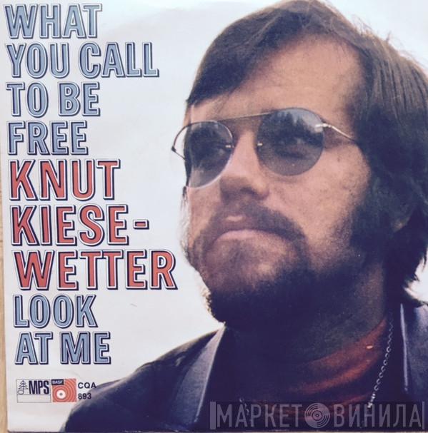 Knut Kiesewetter - What You Call To Be Free / Look At Me