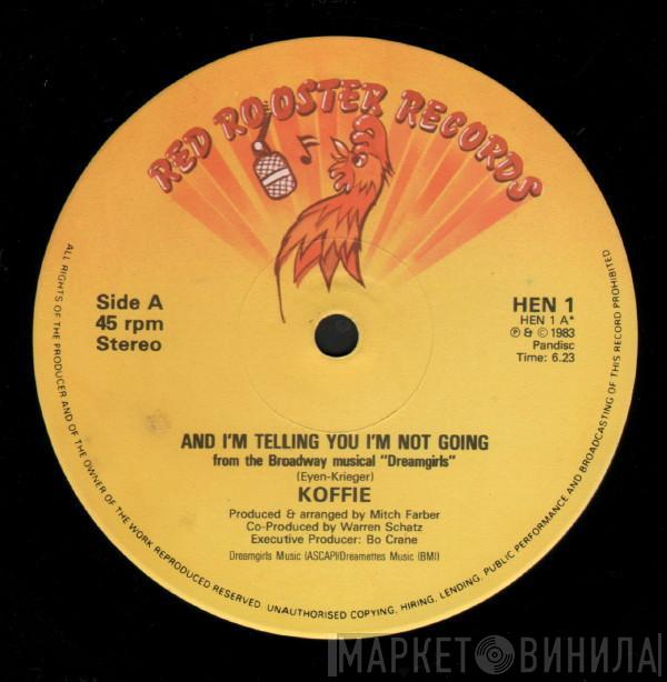 Koffie - And I'm Telling You I'm Not Going