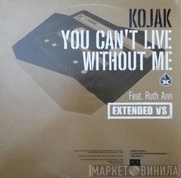 Kojak, Ruth-Ann Boyle - You Can't Live Without Me (Extended Vs)