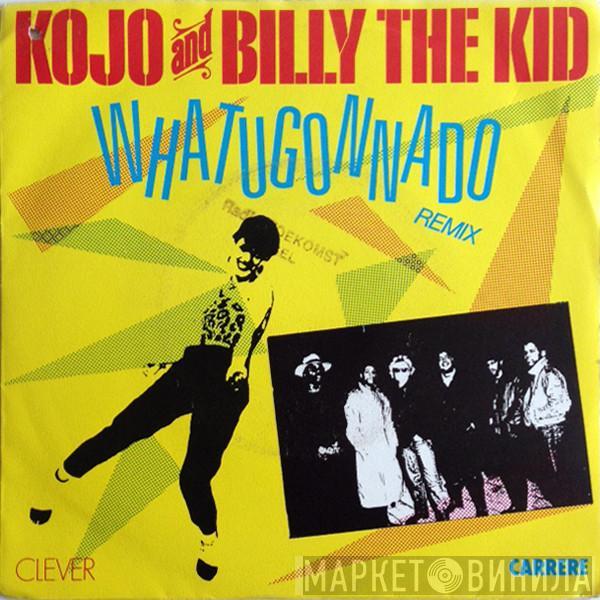 Kojo And Billy The Kid - Whatugonnado