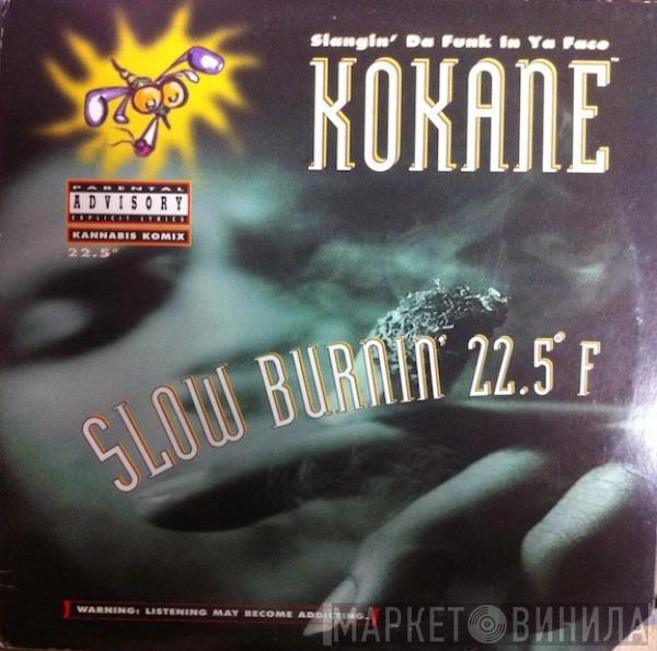  Kokane  - Slow Burnin' 22.5° F