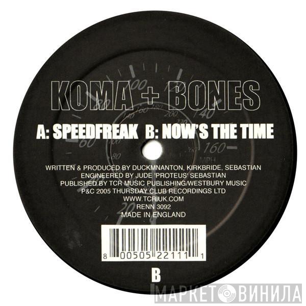 Koma & Bones - Speedfreak / Now's The Time