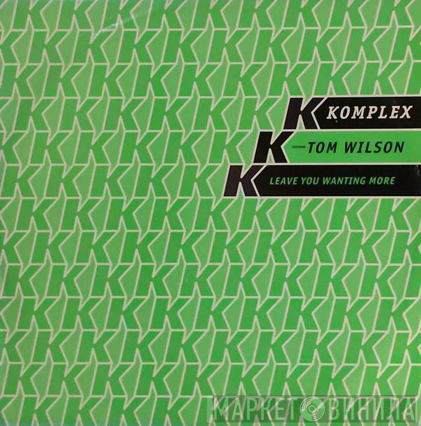 Komplex , Tom Wilson - Leave You Wanting More