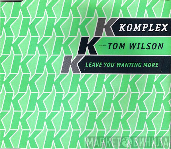 Komplex , Tom Wilson - Leave You Wanting More