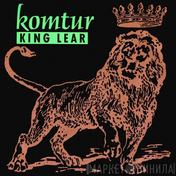 Komtur - King Lear / Dance The Lear