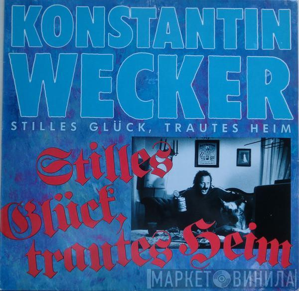 Konstantin Wecker - Stilles Glück, Trautes Heim