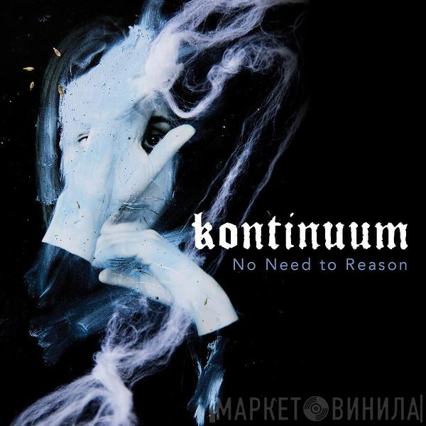 Kontinuum  - No Need To Reason