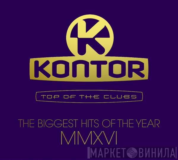  - Kontor - Top Of The Clubs - The Biggest Hits Of The Year MMXVI