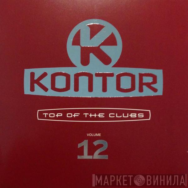  - Kontor - Top Of The Clubs Volume 12