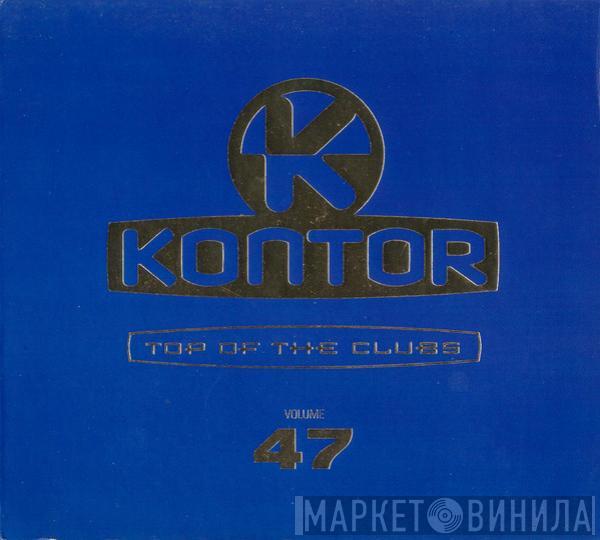  - Kontor - Top Of The Clubs Volume 47