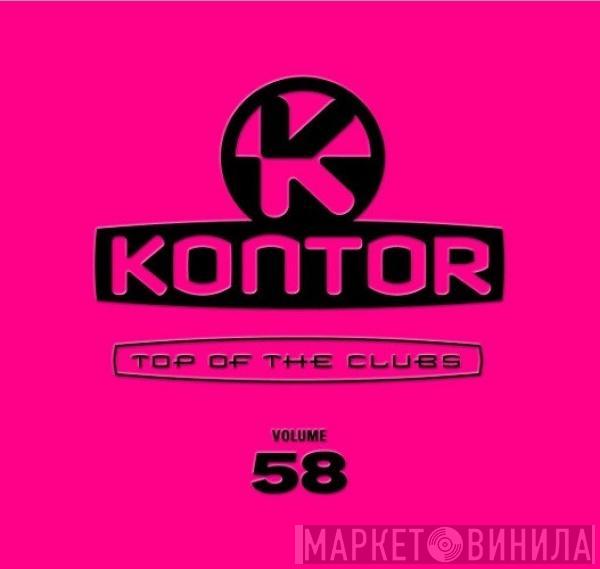  - Kontor - Top Of The Clubs Volume 58