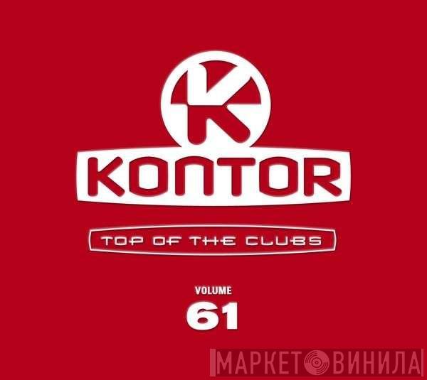  - Kontor - Top Of The Clubs Volume 61