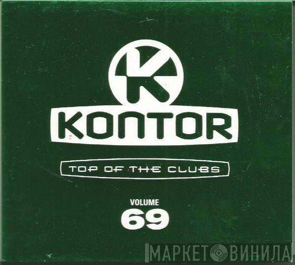  - Kontor - Top Of The Clubs Volume 69