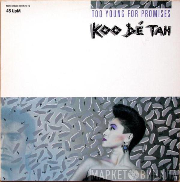 Koo Dé Tah - Too Young For Promises