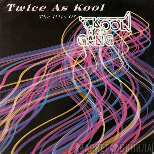 Kool & The Gang - Twice As Kool (The Hits Of Kool & The Gang)