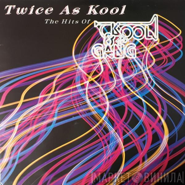 Kool & The Gang - Twice As Kool (The Hits Of Kool & The Gang)