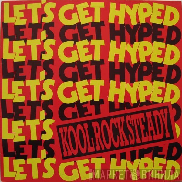 Kool Rock Steady - Let's Get Hyped