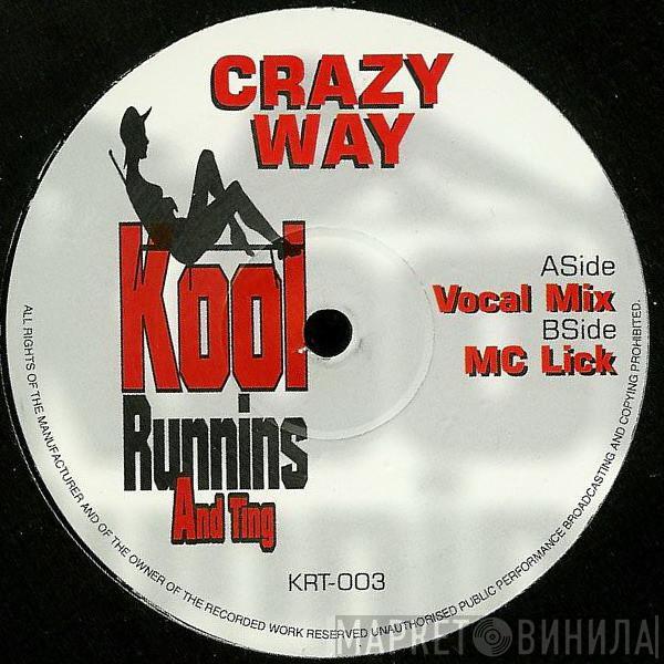 Kool Runnins And Ting - Crazy Way