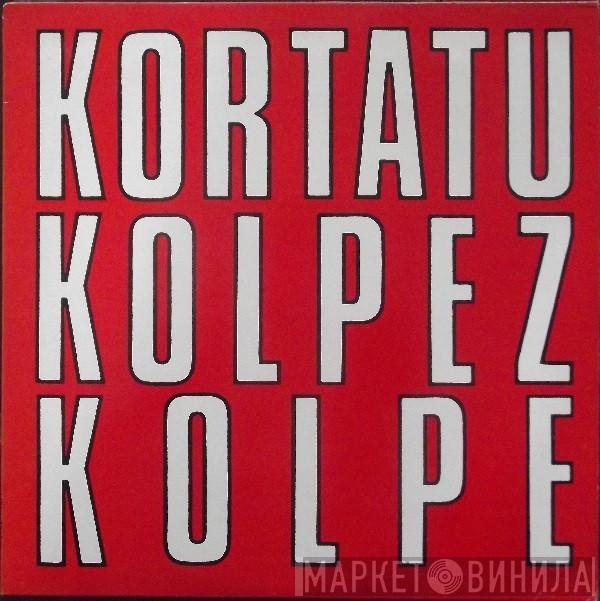 Kortatu - Kolpez Kolpe