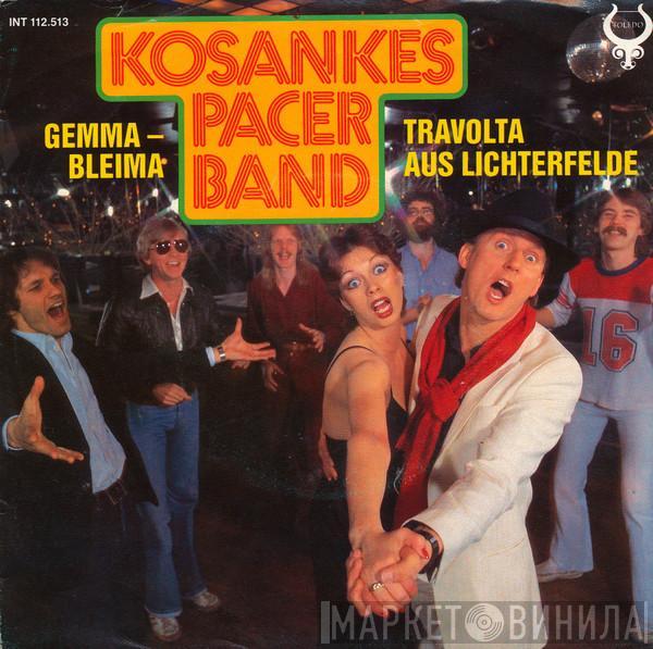 Kosankes Pacer Band - Travolta Aus Lichterfelde / Gemma - Bleima