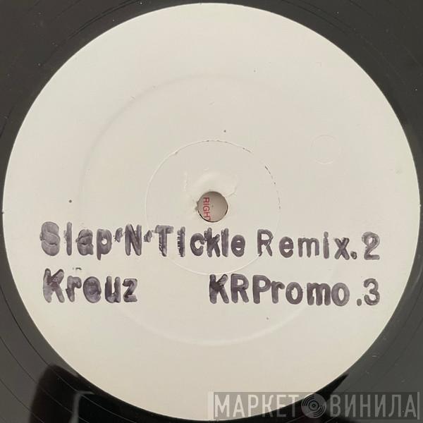 Kreuz - Slap' N' Tickle Remix.2