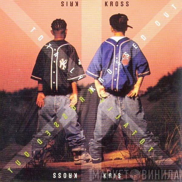  Kris Kross  - Totally Krossed Out