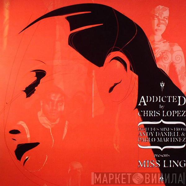 Kris Lopez, Miss Ling - Addicted