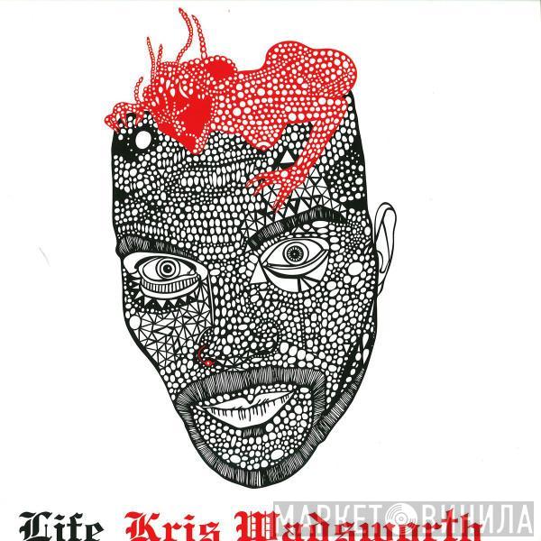 Kris Wadsworth - Life