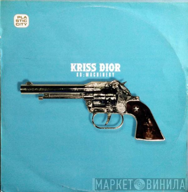 Kriss Dior - KD:Machinery