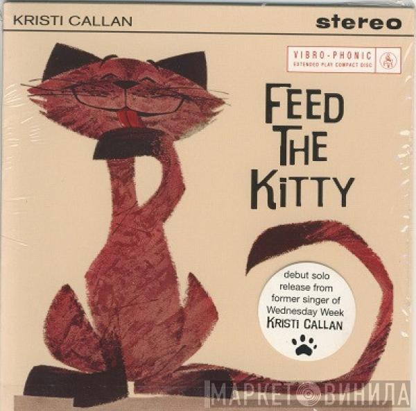 Kristi Callan - Feed The Kitty