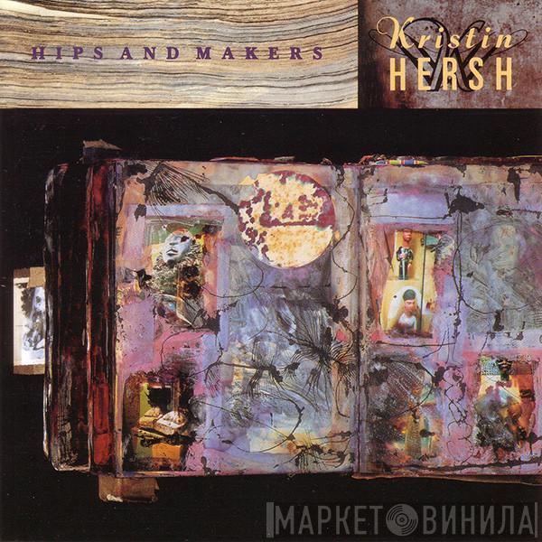 Kristin Hersh - Hips And Makers