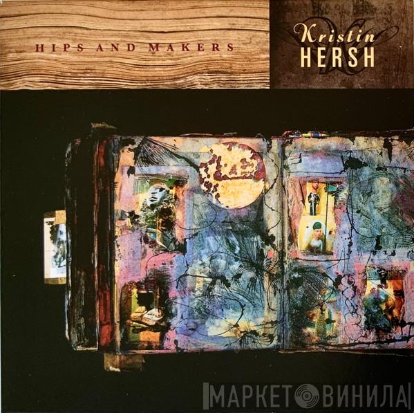 Kristin Hersh - Hips And Makers
